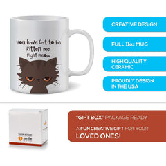 Funny Novelty Coffee Mug For Men And Women You Have Cat To Be Kitten Funny Cat Lovers Coffee And Tea Cup 325ml